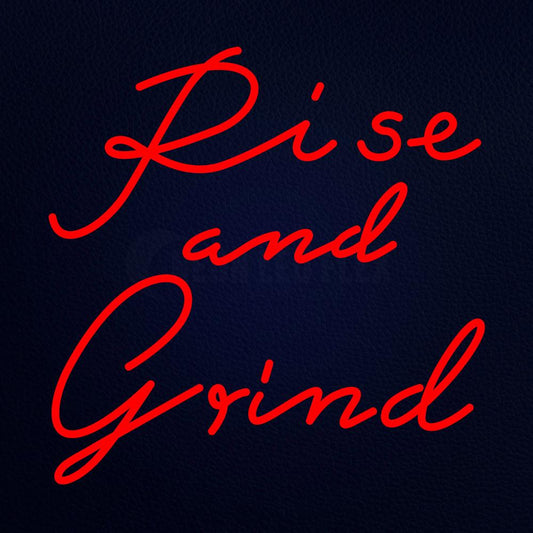 Rise and Girnd Neon Flex Sign