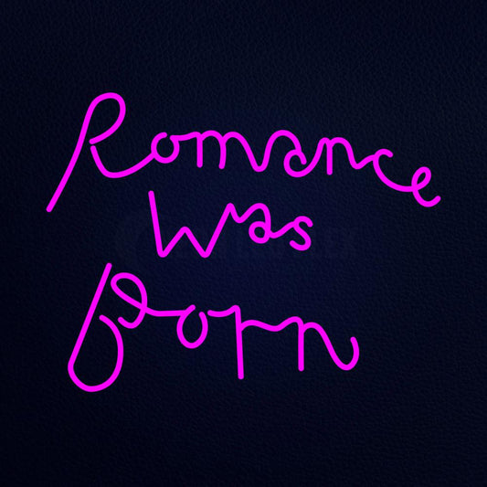 Romance Was Born Neon Flex Sign