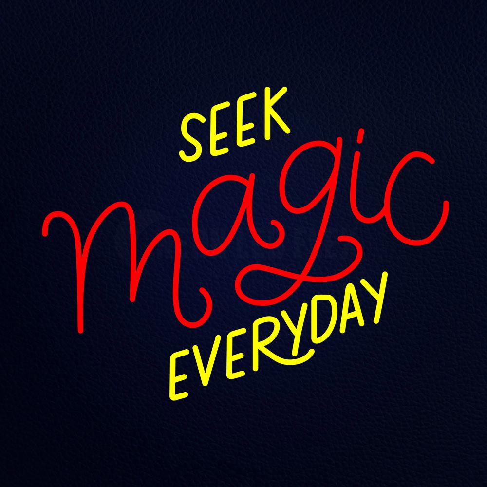 Seek Magic Everyday Neon Flex Sign