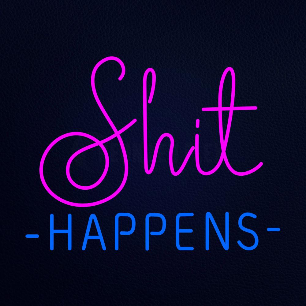 Shit Happens Neon Flex Sign