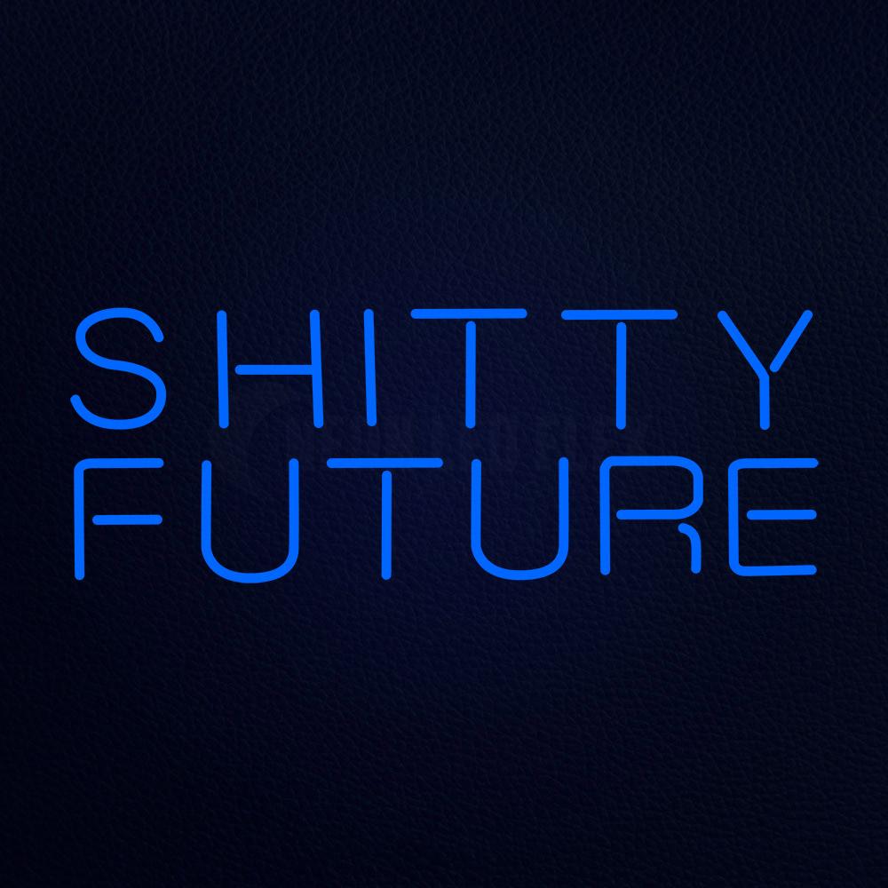 Shitty Future Neon Flex Sign