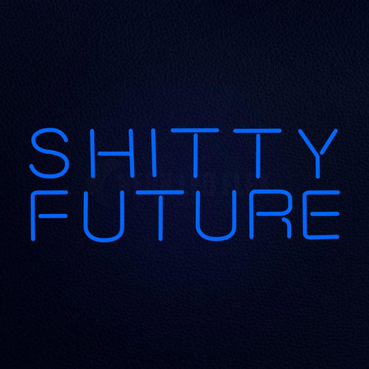 Shitty Future Neon Flex Sign