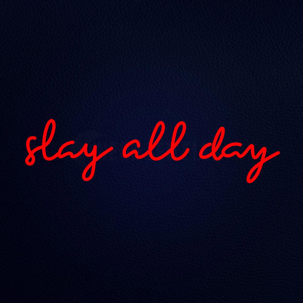 Slay All Day Real Glass Neon Flex Sign