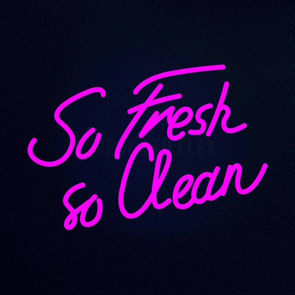 So Fresh So Clean Neon Flex Sign