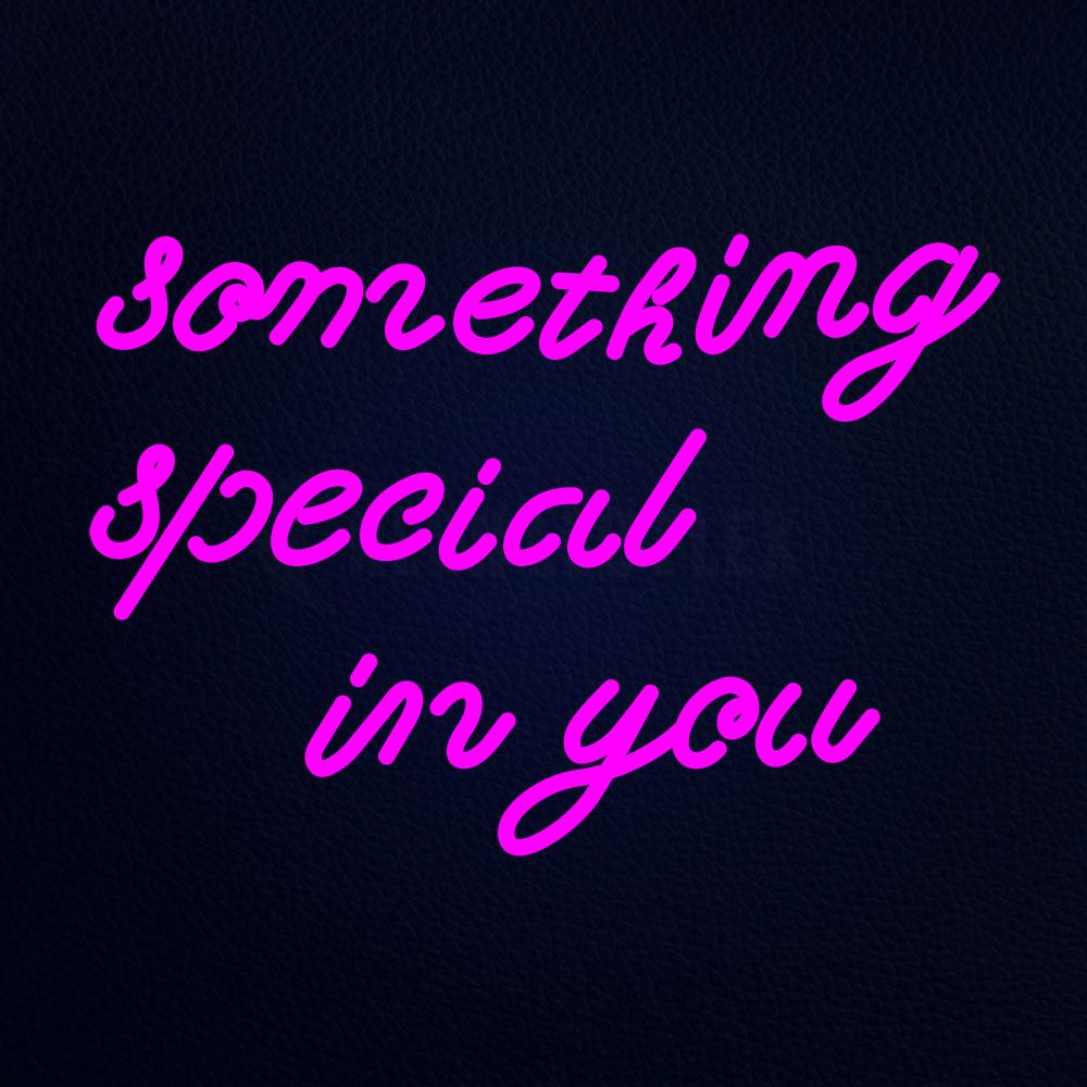 Something Special in You Neon Flex Sign