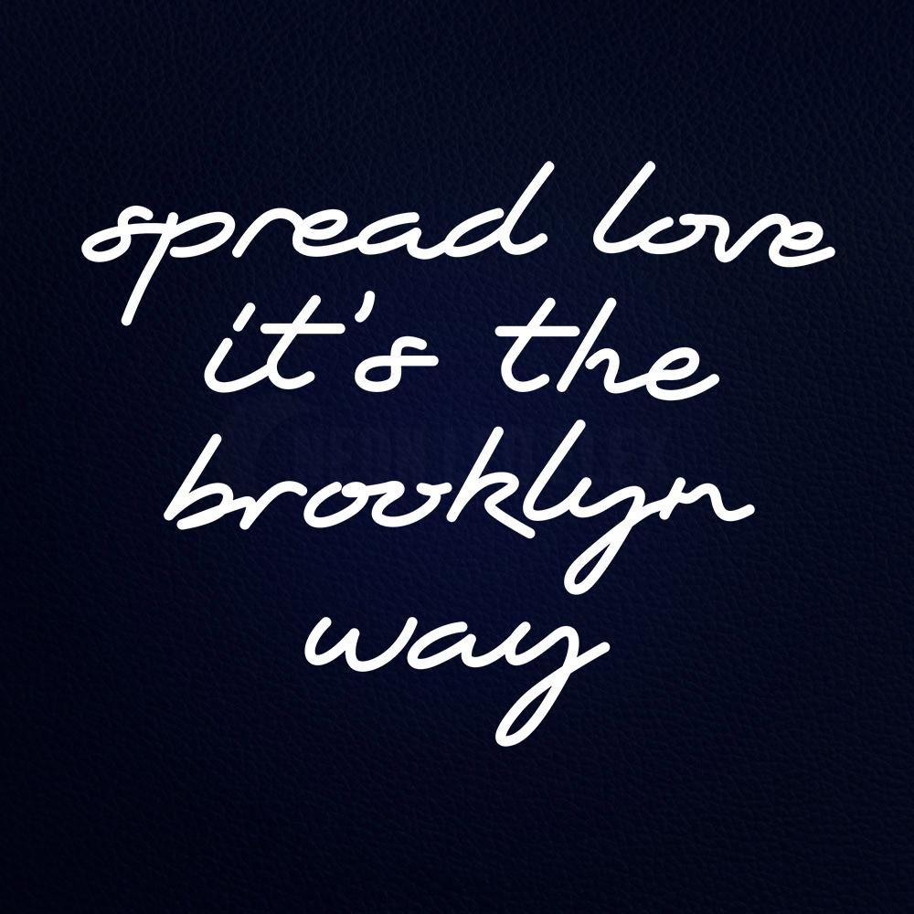 Spread Love Its the Brooklyn Way Neon Flex Sign