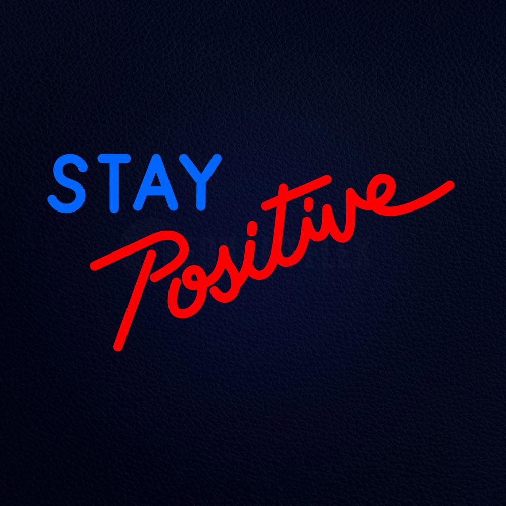 Stay Positive Neon Flex Sign