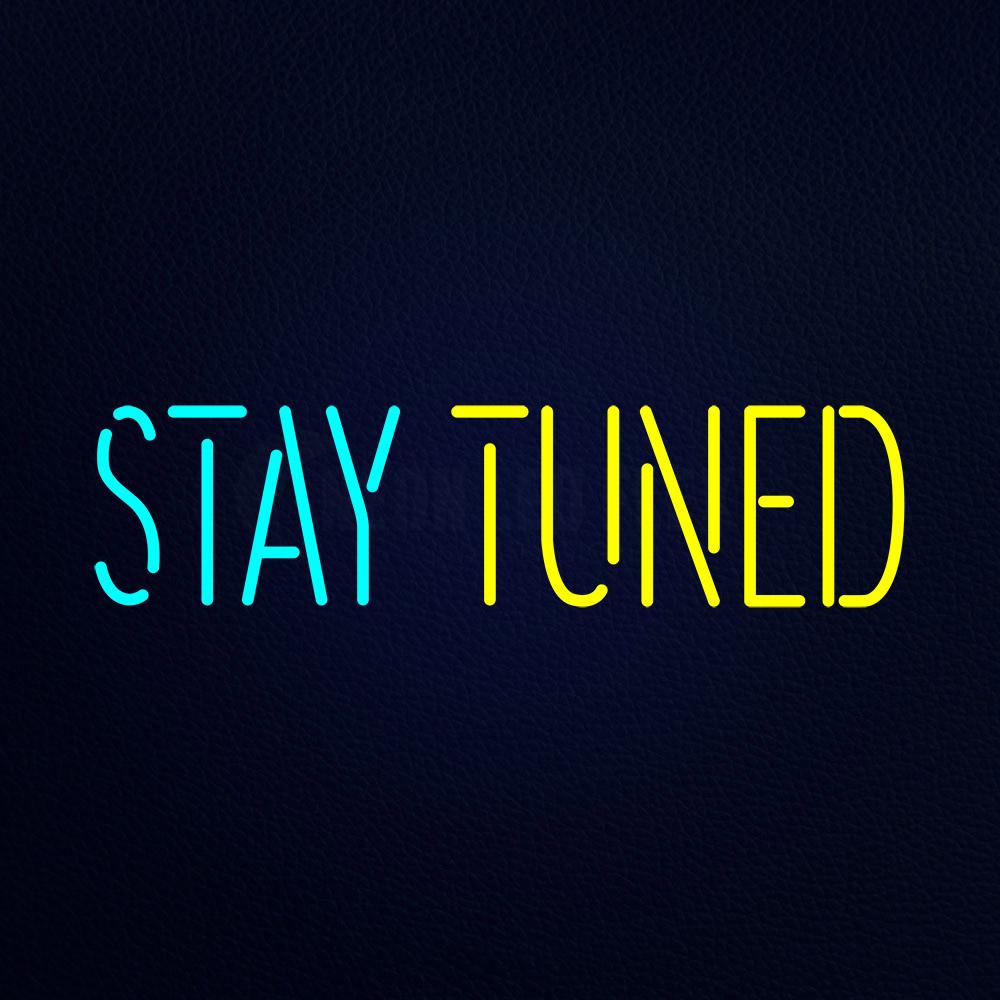 Stay Tuned Neon Flex Sign