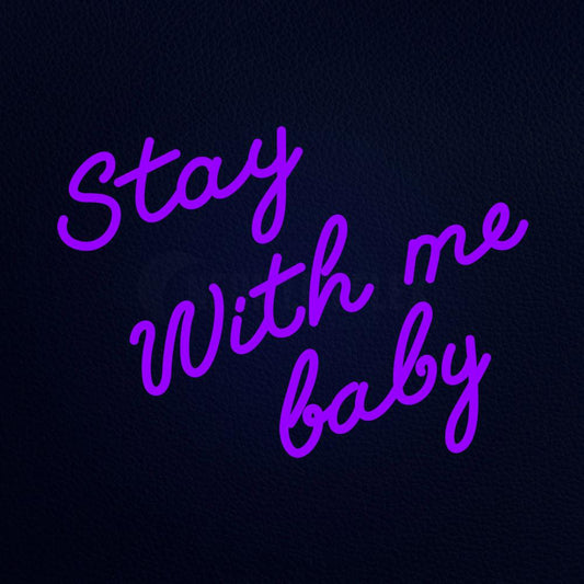 Stay With Me Baby Neon Flex Sign