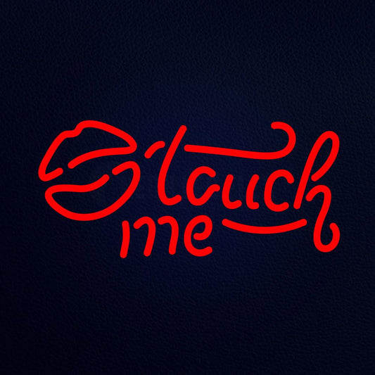 Tauch Me Neon Flex Sign