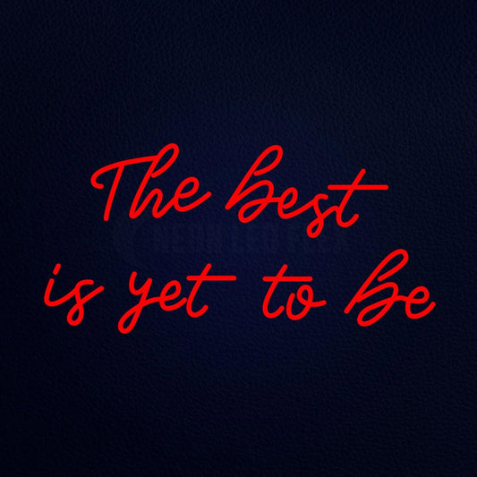 The Best is Yet to Be Neon Flex Sign
