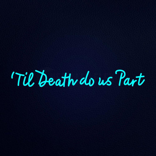 The Death Do Us Part Neon Flex Sign