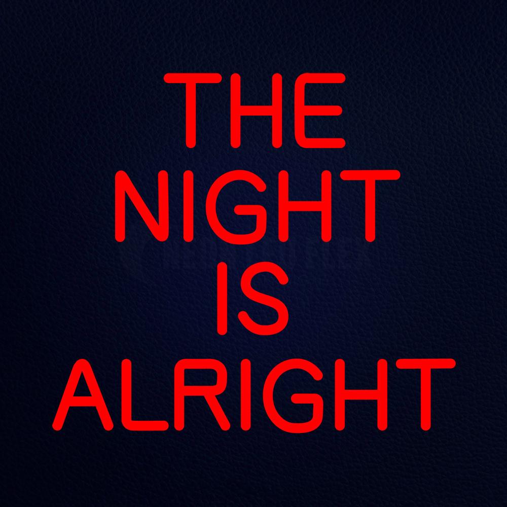 The Night is Alright Neon Flex Sign