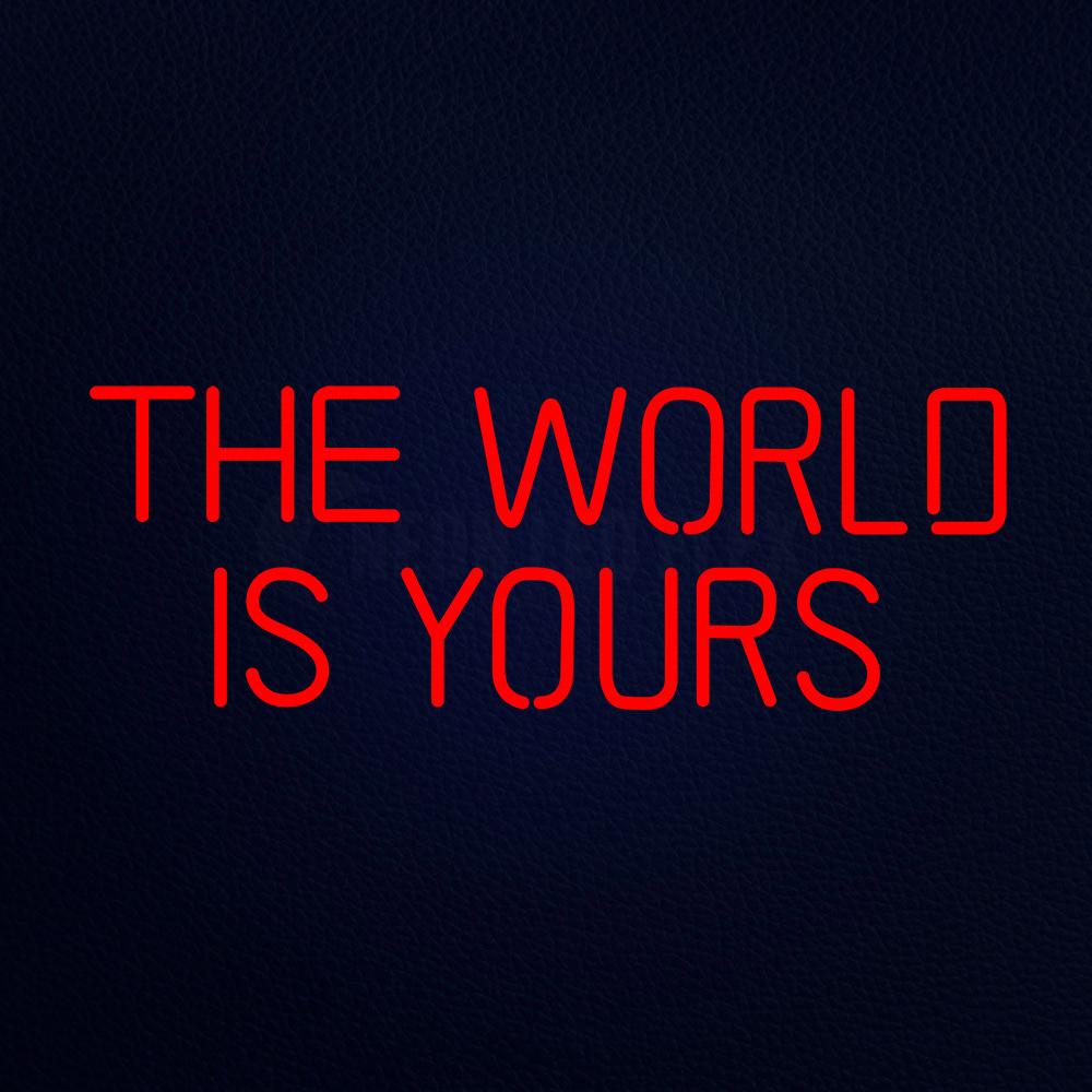 The World is Yours Neon Flex Sign