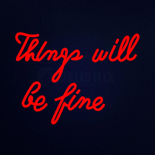 Things Will Be Fine Glass Neon Flex Sign