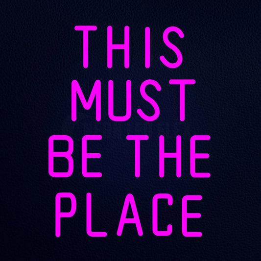 This Must Be the Place Neon Flex Sign