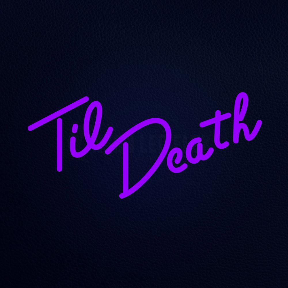 Til Death Neon Flex Sign