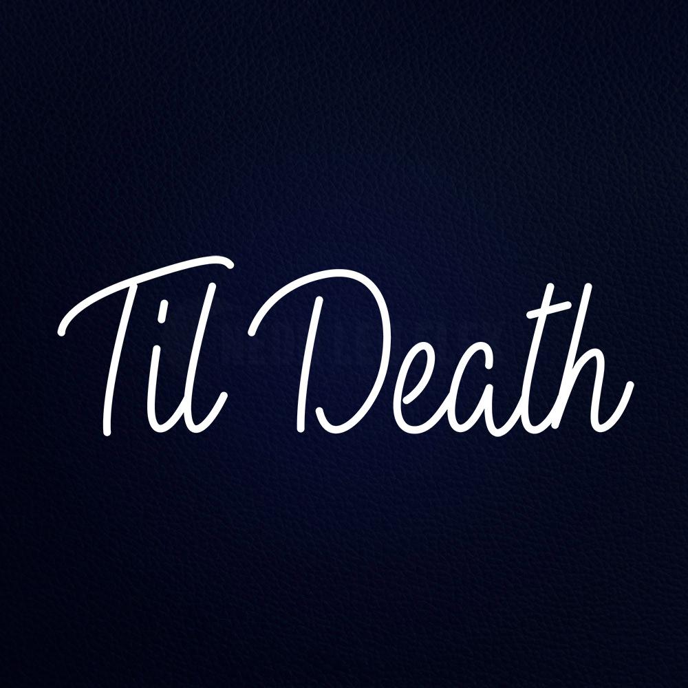 Til Death Neon Flex Sign