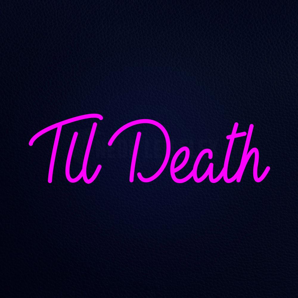 To Death Neon Flex Sign