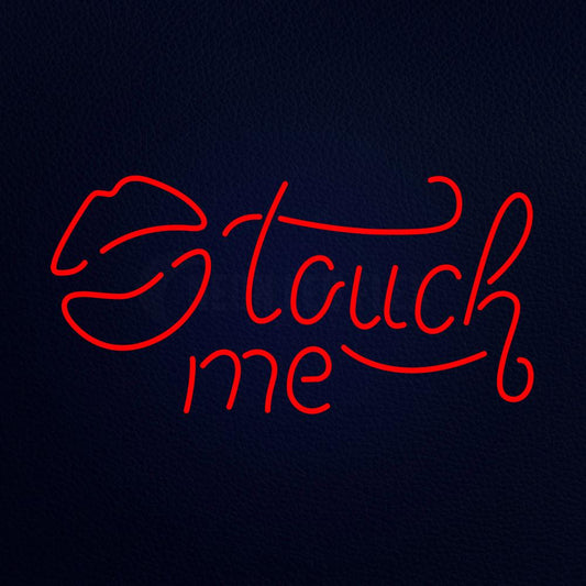 Touch Me Neon Flex Sign