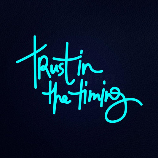 Trust in the Timing Real Neon Flex Sign