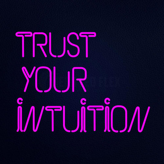 Trust Your Intuition Neon Flex Sign