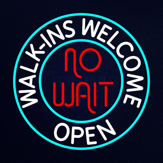 Walk Ins Welcome Open No Wait Neon Flex Sign