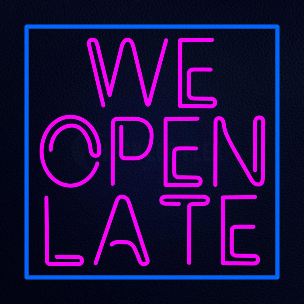 We Open Late Neon Flex Sign