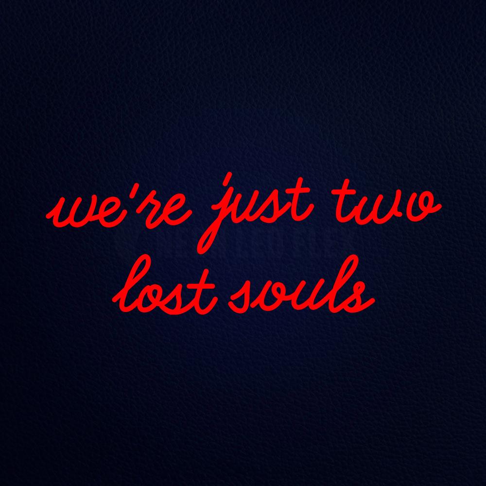 Were Just Tow Lost Souls Neon Flex Sign