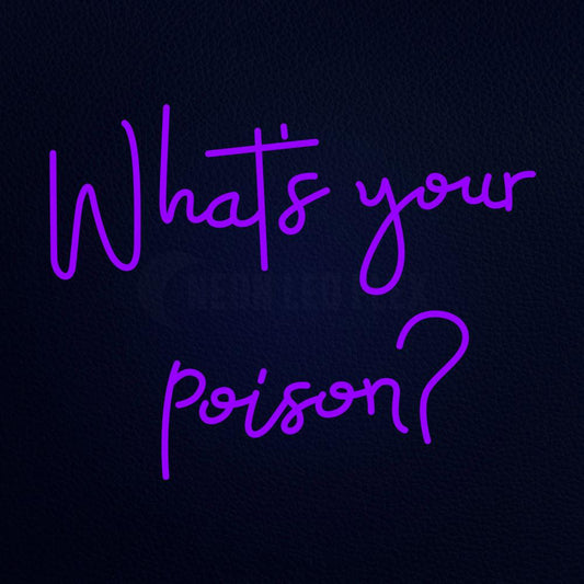 Whats Your Poison Neon Flex Sign