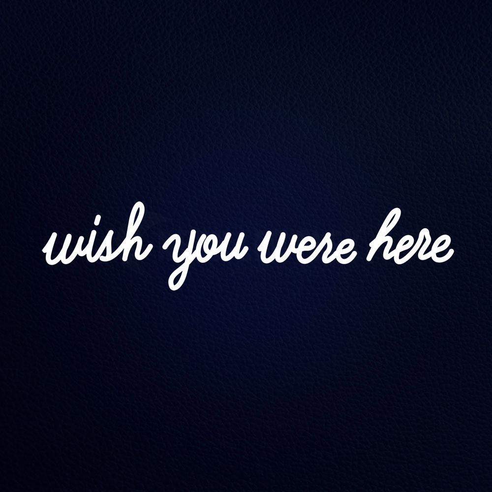 Wish You Were Here Neon Flex Sign