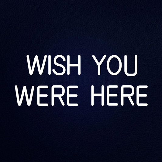 Wish You Were Here Neon Flex Sign