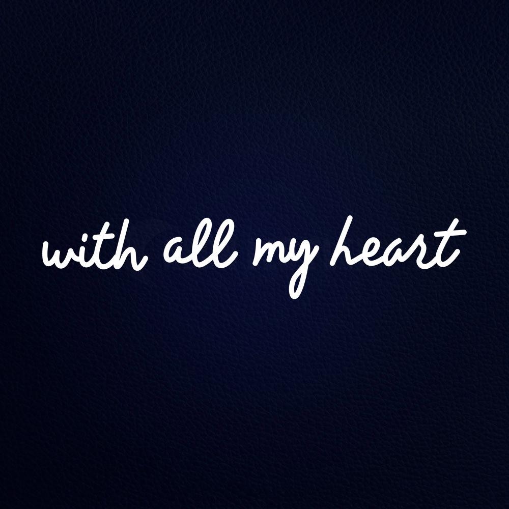 With All My Heart Neon Flex Sign