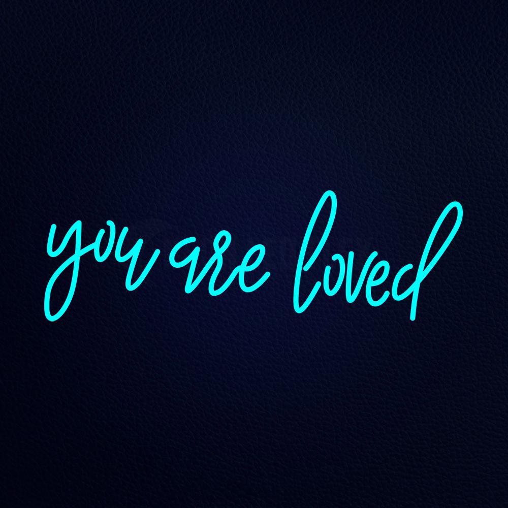 You Are Loved Neon Flex Sign