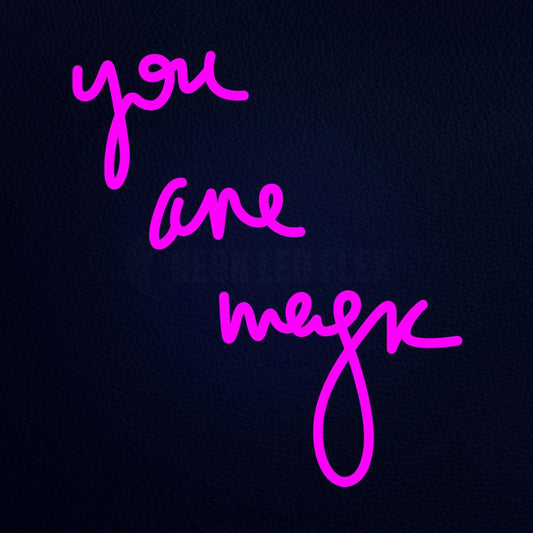 You Are Magic Neon Flex Sign