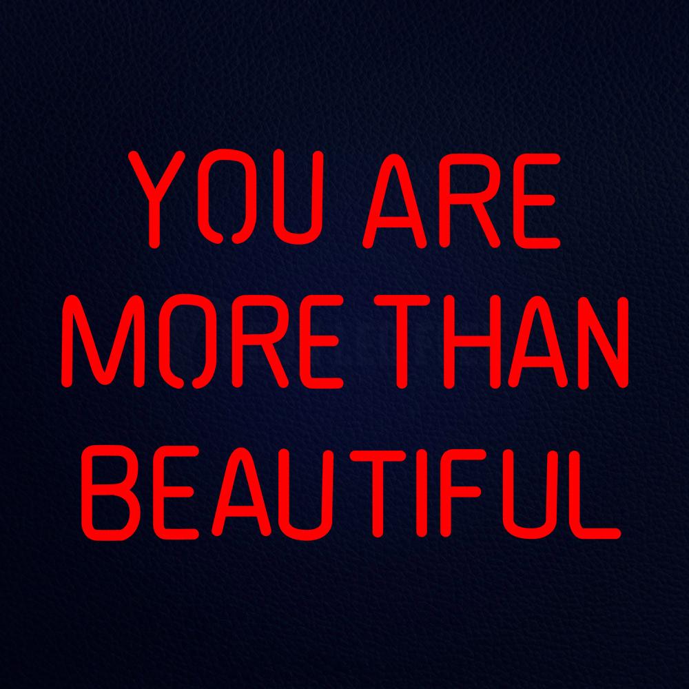 You Are More Than Beautiful Neon Flex Sign