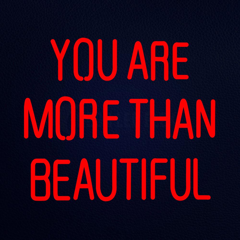 You Are More Than Beautiful Neon Flex Sign