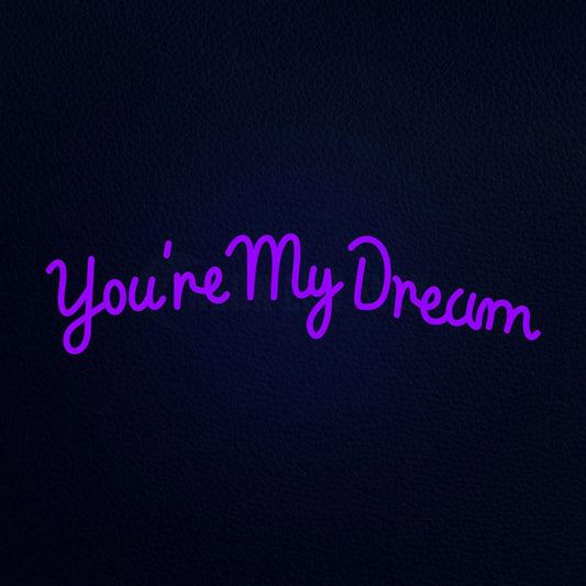 You Are My Dream Neon Flex Sign