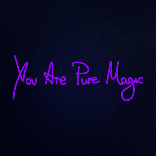 You Are Pure Magic Neon Flex Sign