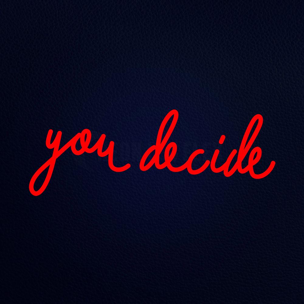 You Decide Neon Flex Sign