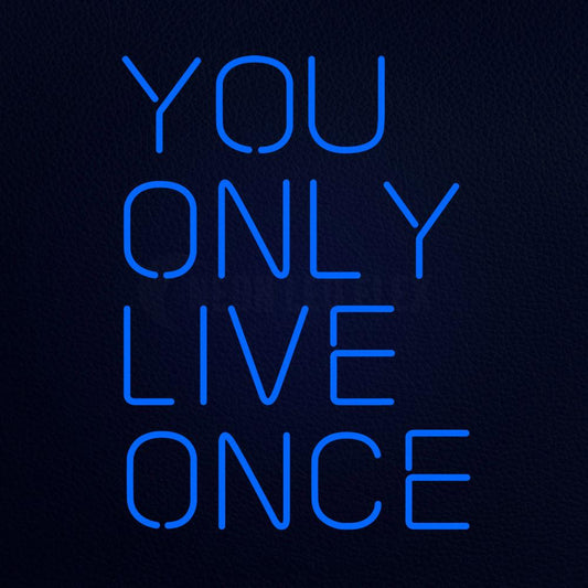 You Only Live Once Neon Flex Sign