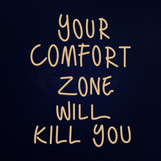 Your Comfort Zone Will Kill You Neon Sign