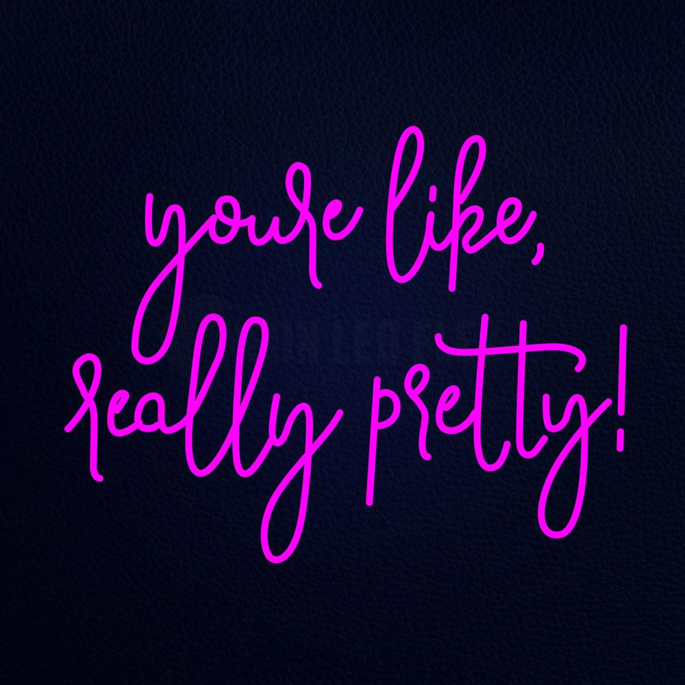 Your Life Really Pretty Neon Flex Sign